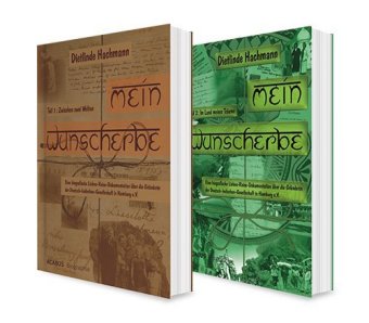 Eine deutsch-indische Liebesgeschichte: Mein Wunscherbe Band 1 und 2. Reise-Dokumentation über die Gründerin der Deutsch-Indischen Gesellschaft in Hamburg e.V., 2 Teile