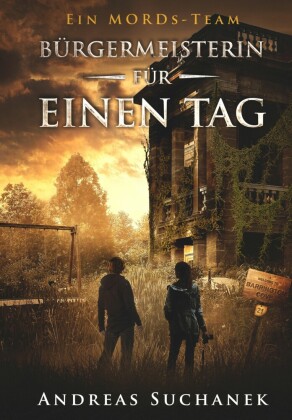 Ein MORDs-Team - Band 21: Bürgermeisterin für einen Tag