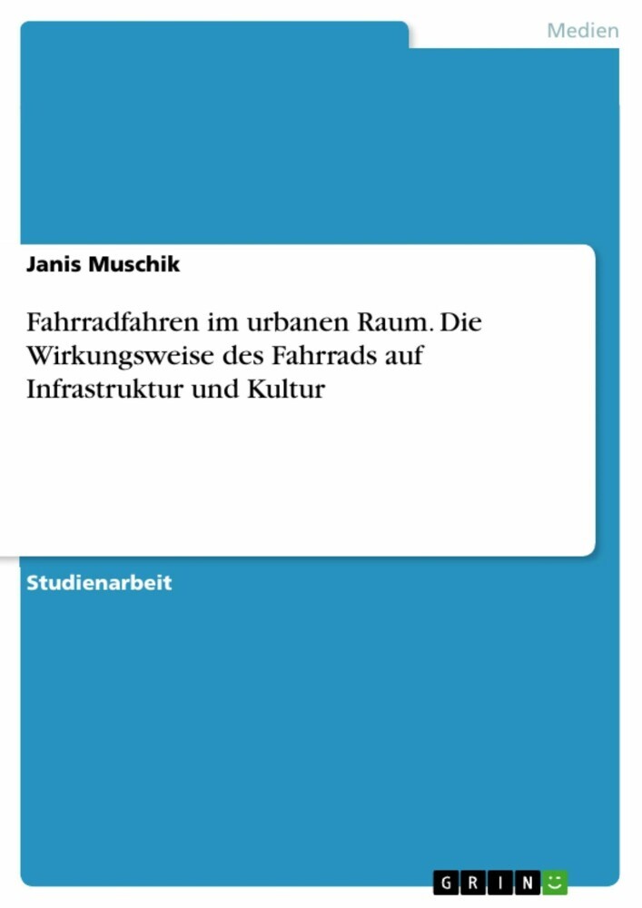 Fahrradfahren im urbanen Raum. Die Wirkungsweise des Fahrrads auf Infrastruktur und Kultur main product photo