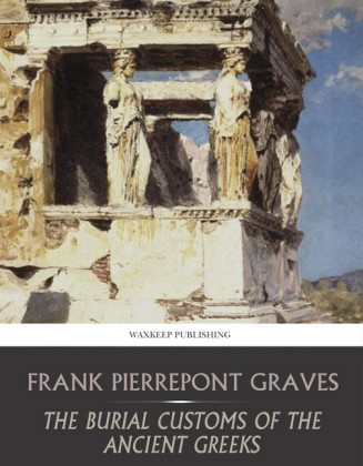 The Burial Customs of the Ancient Greeks