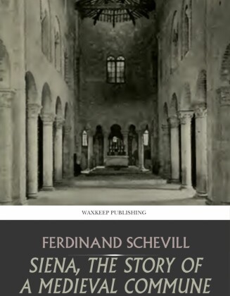 Siena, the Story of a Medieval Commune