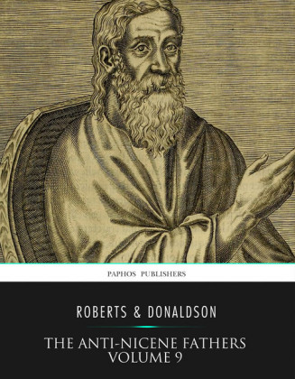 The Anti-Nicene Fathers Volume 9