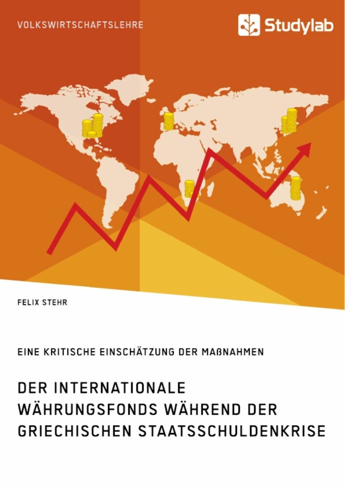 Der Internationale Währungsfonds während der griechischen Staatsschuldenkrise. Eine kritische Einschätzung der Maßnahmen main product photo