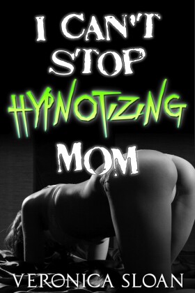 I Can't Stop Hypnotizing Mom