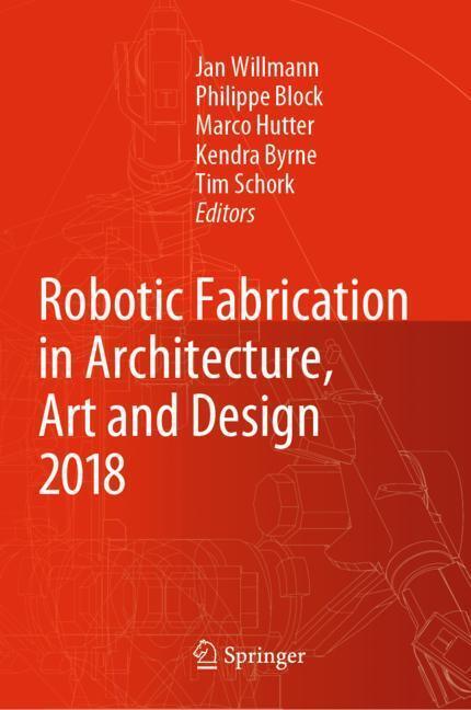 Robotic Fabrication in Architecture, Art and Design 2018 main product photo