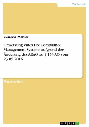 Umsetzung eines Tax Compliance Management Systems aufgrund der Änderung des AEAO zu 153 AO vom 23.05.2016