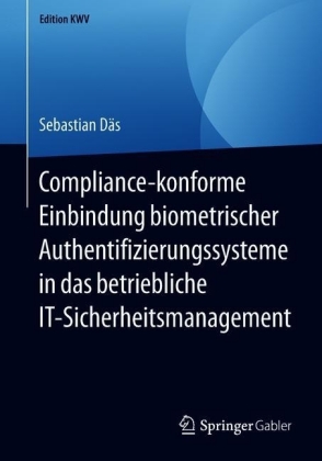 Compliance-konforme Einbindung biometrischer Authentifizierungssysteme in das betriebliche IT-Sicherheitsmanagement