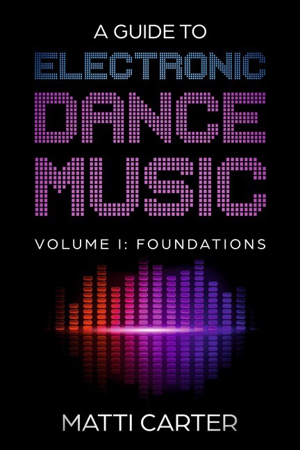 A Guide to Electronic Dance Music Volume 1: Foundations main product photo