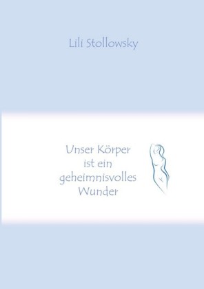 Unser Körper ist ein geheimnisvolles Wunder