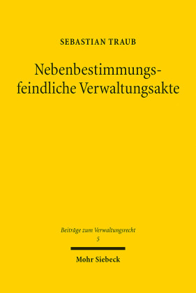 Nebenbestimmungsfeindliche Verwaltungsakte