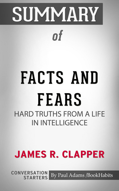 Summary of Facts and Fears: Hard Truths from a Life in Intelligence main product photo