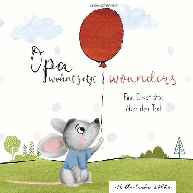 Opa wohnt jetzt woanders: Eine Geschichte für Kinder über den Tod und die Trauer main product photo