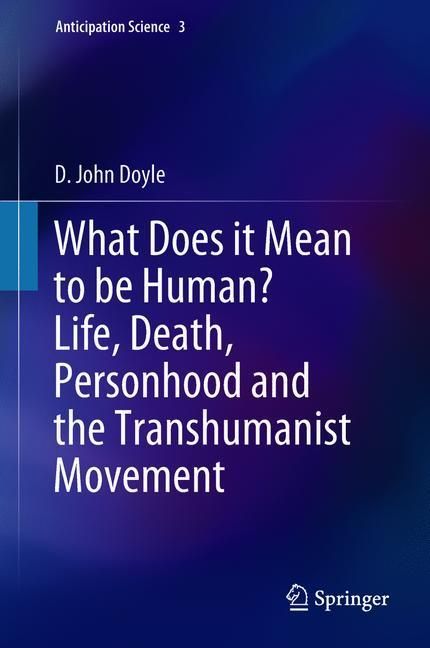What Does it Mean to be Human? Life, Death, Personhood and the Transhumanist Movement main product photo
