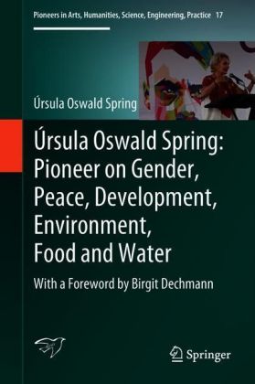 Úrsula Oswald Spring: Pioneer on Gender, Peace, Development, Environment, Food and Water