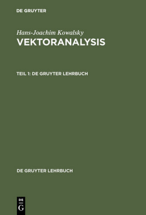 Hans-Joachim Kowalsky: Vektoranalysis. Teil 1