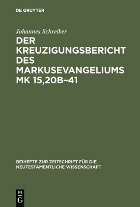 Der Kreuzigungsbericht des Markusevangeliums Mk 15,20b-41