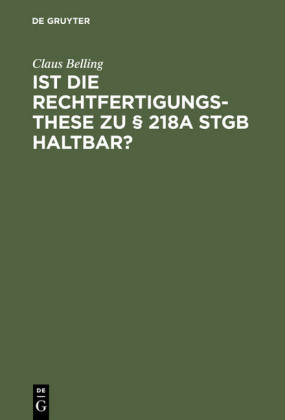 Ist die Rechtfertigungsthese zu 218a StGB haltbar?