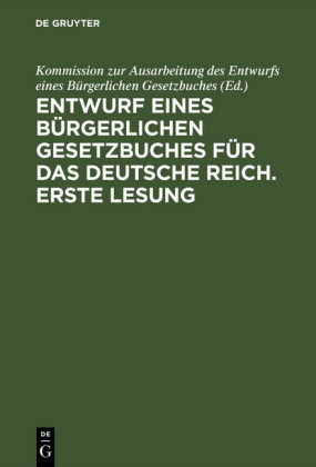 Entwurf eines bürgerlichen Gesetzbuches für das Deutsche Reich. Erste Lesung
