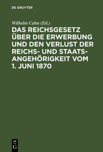 Das Reichsgesetz über die Erwerbung und den Verlust der Reichs- und Staatsangehörigkeit vom 1. Juni 1870 main product photo