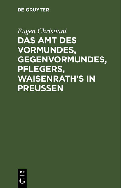 Das Amt des Vormundes, Gegenvormundes, Pflegers, Waisenrath's in Preußen main product photo