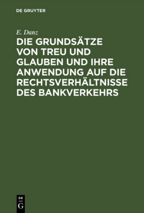 Die Grundsätze von Treu und Glauben und ihre Anwendung auf die Rechtsverhältnisse des Bankverkehrs
