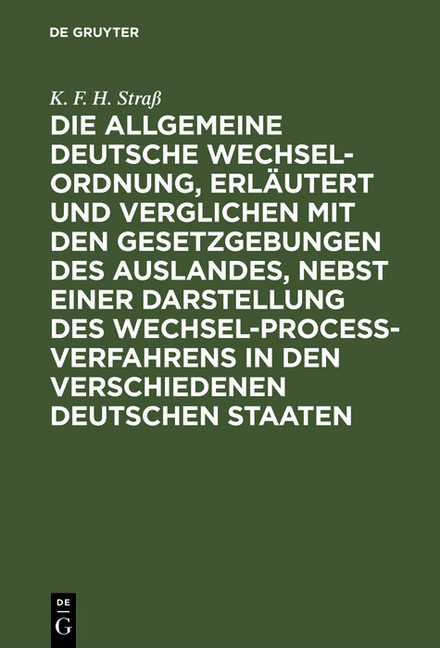 Die allgemeine deutsche Wechsel-Ordnung, erläutert und verglichen mit den Gesetzgebungen des Auslandes, nebst einer Darstellung des Wechsel-Proceß-Verfahrens in den verschiedenen deutschen Staaten main product photo