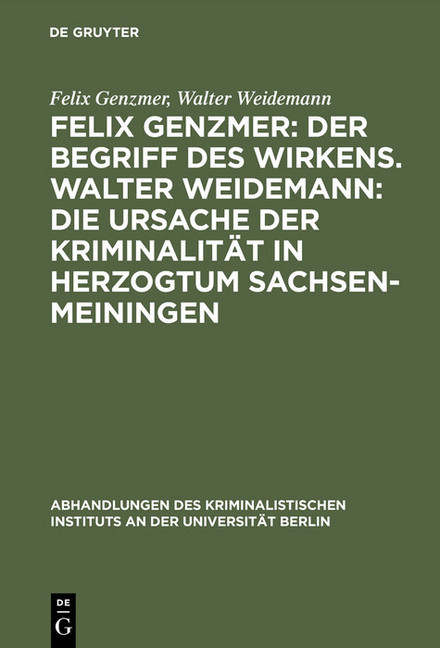 Felix Genzmer: Der Begriff des Wirkens. Walter Weidemann: Die Ursache der Kriminalität in Herzogtum Sachsen-Meiningen main product photo