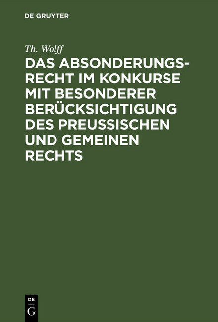 Das Absonderungsrecht im Konkurse mit besonderer Berücksichtigung des Preußischen und gemeinen Rechts main product photo