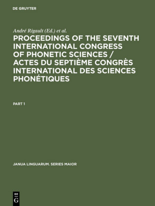 Proceedings of the seventh International Congress of Phonetic Sciences / Actes du Septième Congrès international des sciences phonétiques