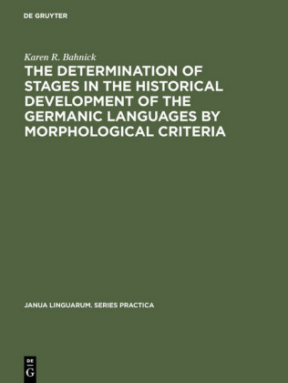 The Determination of Stages in the Historical Development of the Germanic Languages by Morphological Criteria