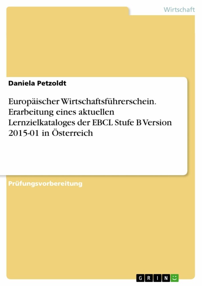 Europäischer Wirtschaftsführerschein. Erarbeitung eines aktuellen Lernzielkataloges der EBCL Stufe B Version 2015-01 in Österreich main product photo