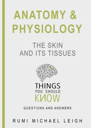 Anatomy and Physiology 'The Skin and its Tissues'