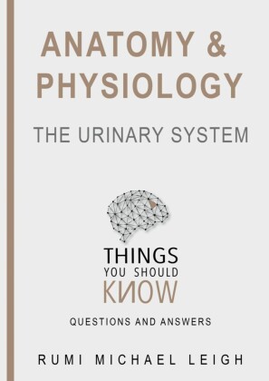 Anatomy and Physiology 'The Urinary System'
