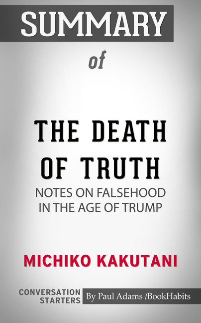 Summary of The Death of Truth: Notes on Falsehood in the Age of Trump main product photo