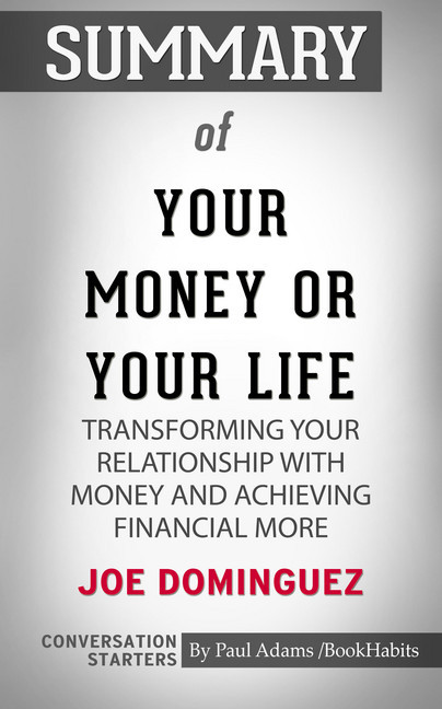 Summary of Your Money or Your Life: Transforming Your Relationship with Money and Achieving Financial MORE main product photo