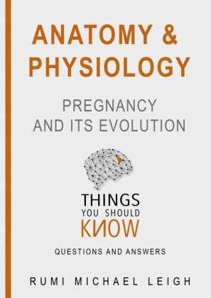 Anatomy and Physiology 'Pregnancy and its Evolution'