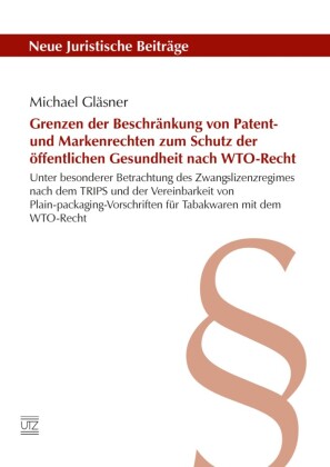 Grenzen der Beschränkung von Patent- und Markenrechten zum Schutz der öffentlichen Gesundheit nach WTO-Recht