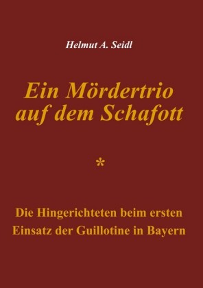 Ein Mördertrio auf dem Schafott