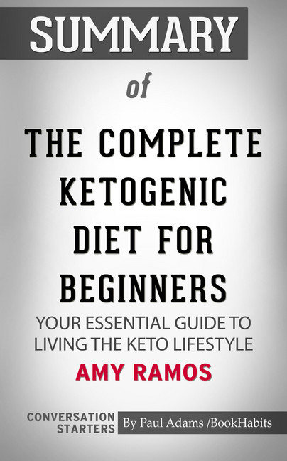 Summary of The Complete Ketogenic Diet for Beginners: Your Essential Guide to Living the Keto Lifestyle main product photo