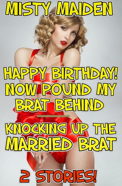 Happy birthday! Now pound my brat behind/Knocking up the married brat main product photo