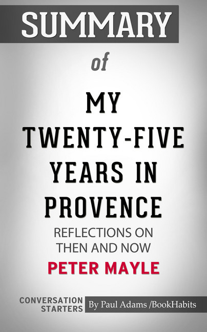 Summary of My Twenty-Five Years in Provence: Reflections on Then and Now main product photo