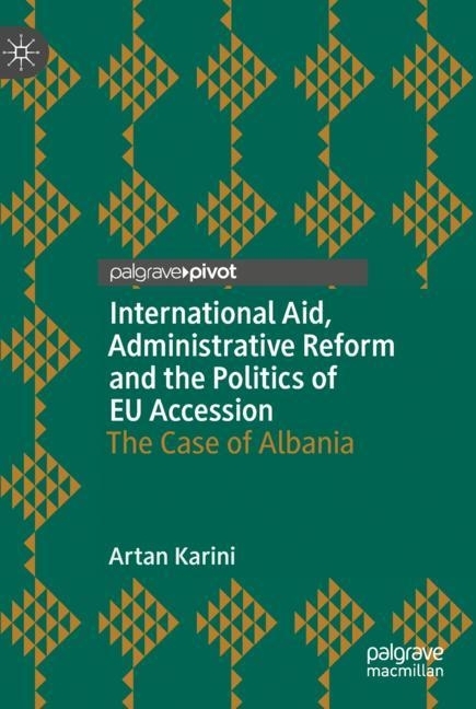 International Aid, Administrative Reform and the Politics of EU Accession main product photo