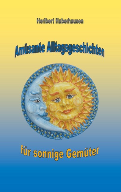 Amüsante Alltagsgeschichten für sonnige Gemüter main product photo