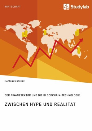 Zwischen Hype und Realität. Der Finanzsektor und die Blockchain-Technologie
