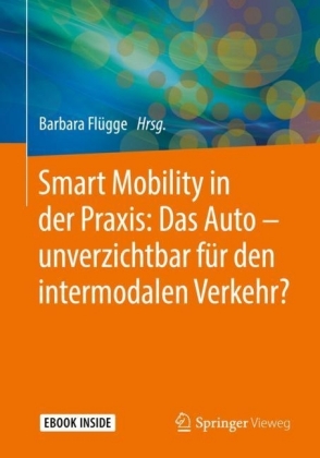 Smart Mobility in der Praxis: Das Auto - unverzichtbar für den intermodalen Verkehr?