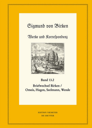 Der Briefwechsel zwischen Sigmund von Birken und Magnus Daniel Omeis, Joachim Heinrich Hagen, Sebastian Seelmann und Georg Wende