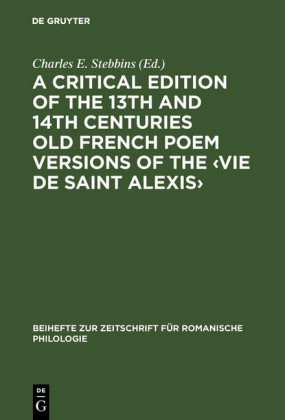 A critical edition of the 13th and 14th centuries Old French poem versions of the ?Vie de Saint Alexis?