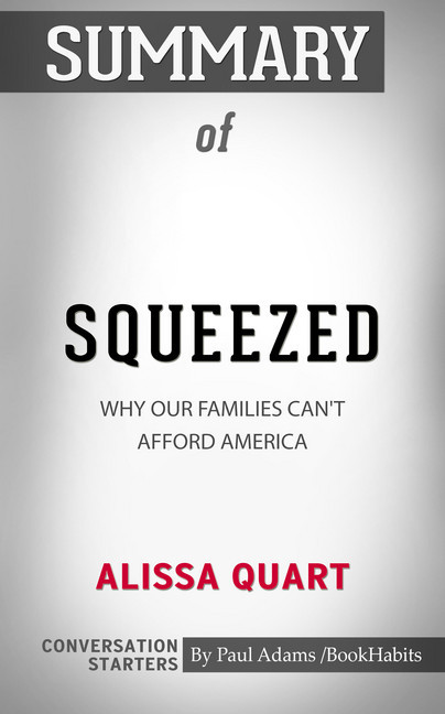 Summary of Squeezed: Why Our Families Can't Afford America main product photo