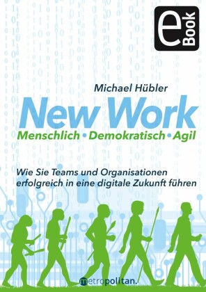 New Work: Menschlich - Demokratisch - Agil