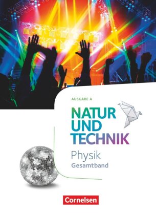 Natur und Technik - Physik Neubearbeitung - Ausgabe A - Gesamtband